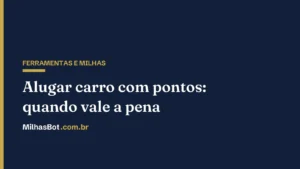 Alugar carro com pontos: quando vale a pena