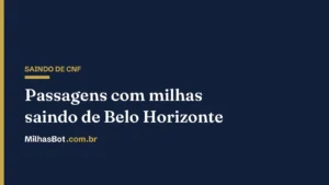 Passagens com milhas saindo de Belo Horizonte (CNF)