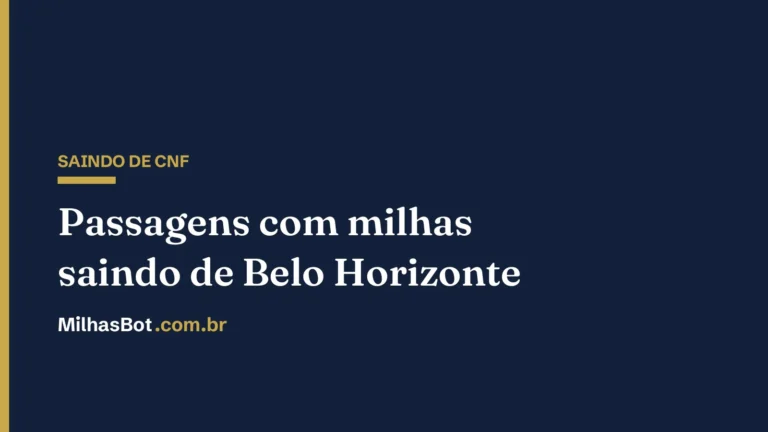 Passagens com milhas saindo de Belo Horizonte (CNF), MilhasBot