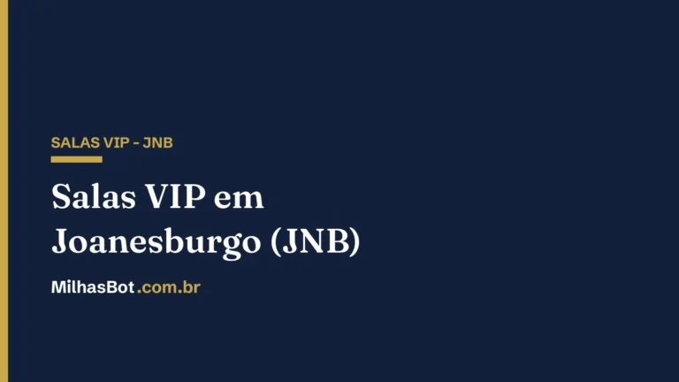 Salas VIP em Joanesburgo (JNB): como entrar, MilhasBot