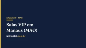 Salas VIP em Manaus (MAO): como entrar
