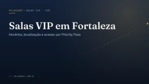 Salas VIP em Fortaleza (FOR): acessos e horários