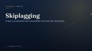 Skiplagging: o que é, riscos reais e por que não recomendo
