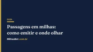 Passagens em milhas: como emitir e onde olhar