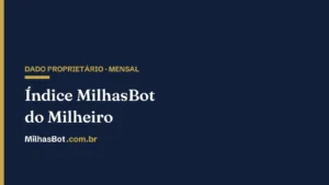 Índice MilhasBot do Milheiro: quanto vale o milheiro hoje