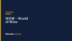 ATRAÇÃO: WOW – World of Wine