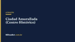 ATRAÇÃO: Ciudad Amurallada (Centro Histórico)