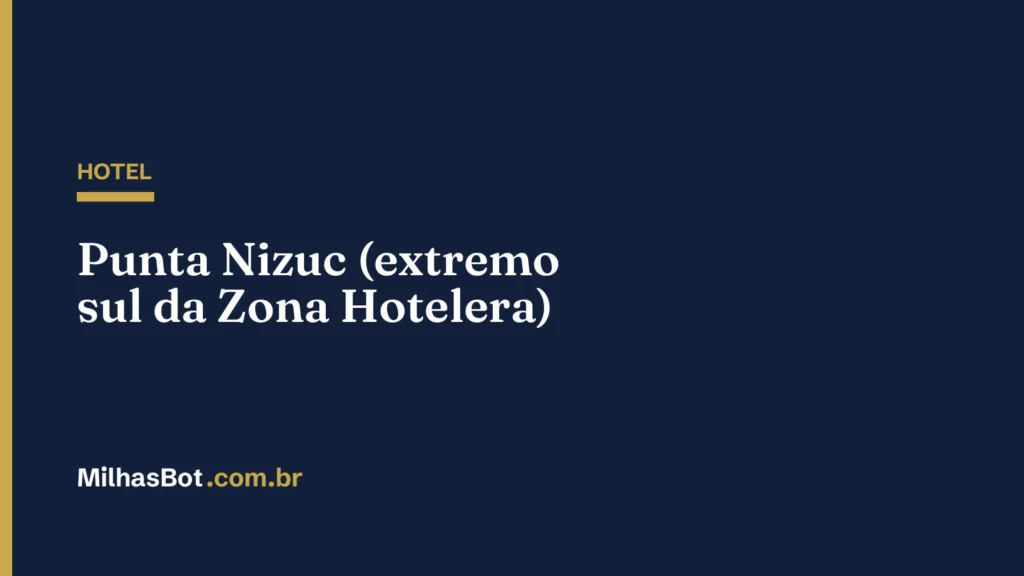 HOTEL: Punta Nizuc (extremo sul da Zona Hotelera)