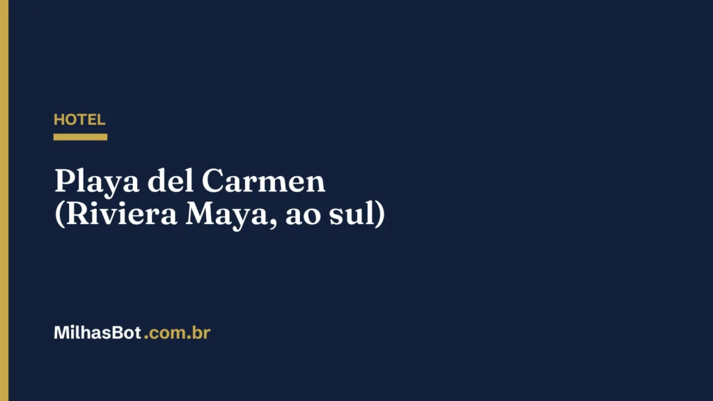 HOTEL: Playa del Carmen (Riviera Maya, ao sul)