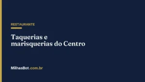 RESTAURANTE: Taquerias e marisquerias do Centro