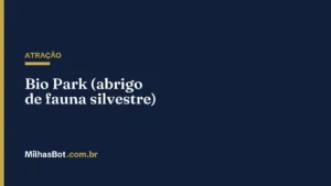 ATRAÇÃO: Bio Park (abrigo de fauna silvestre)