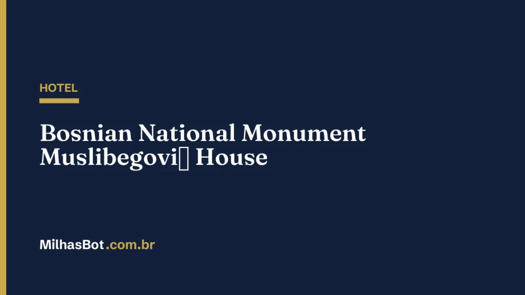 HOTEL: Bosnian National Monument Muslibegović House