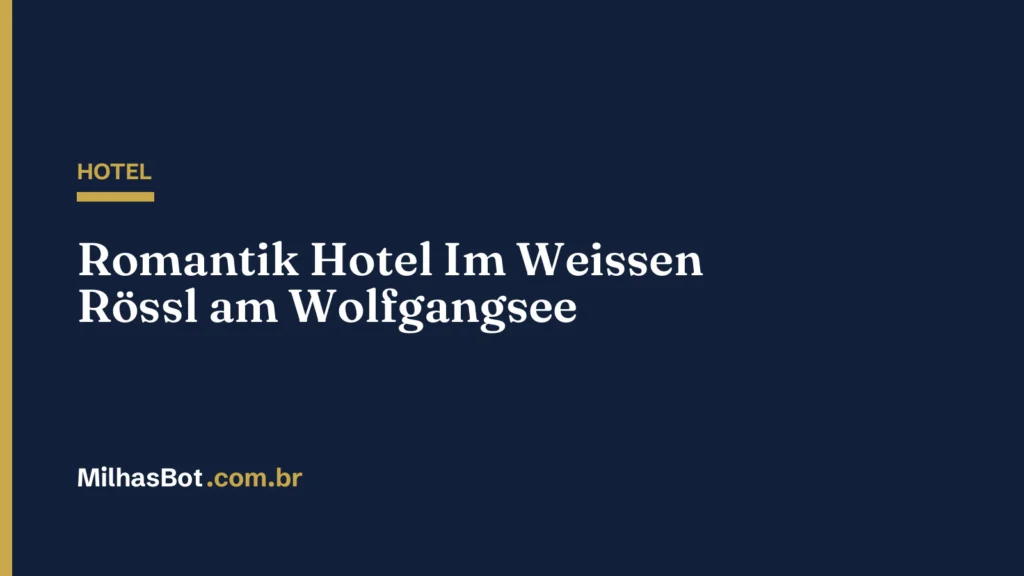 HOTEL: Romantik Hotel Im Weissen Rössl am Wolfgangsee