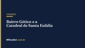 ATRAÇÃO: Bairro Gótico e a Catedral de Santa Eulàlia