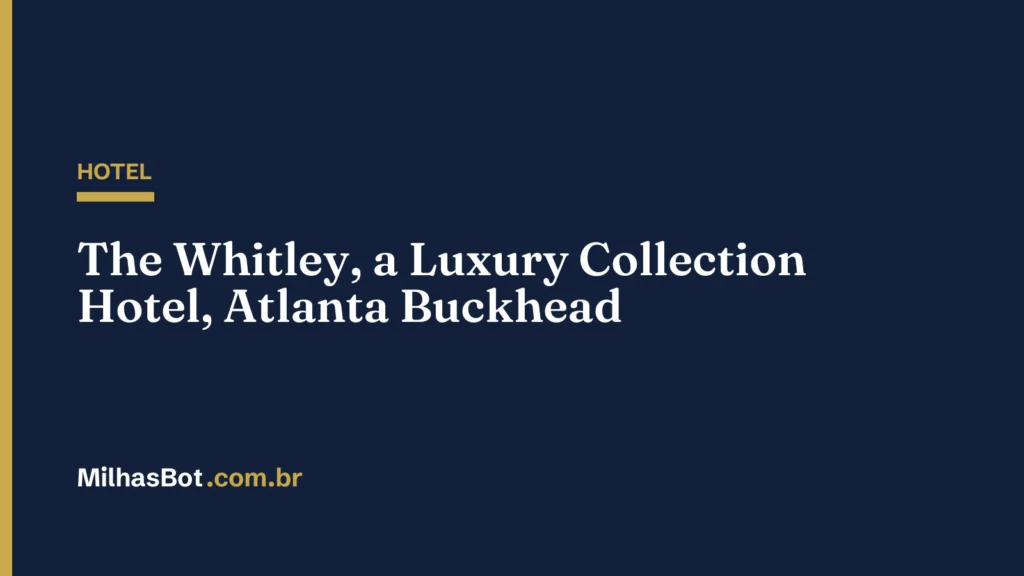 HOTEL: The Whitley, a Luxury Collection Hotel, Atlanta Buckhead
