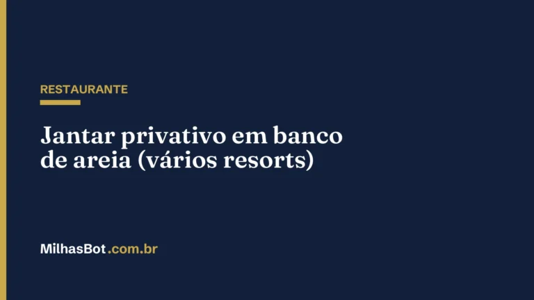 RESTAURANTE: Jantar privativo em banco de areia (vários resorts)