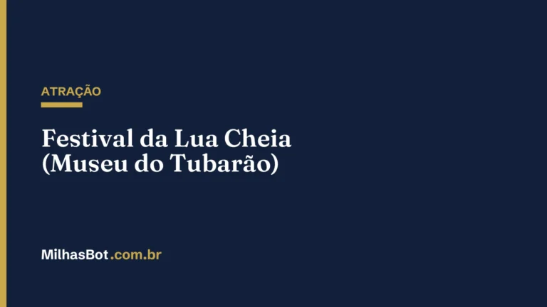 ATRAÇÃO: Festival da Lua Cheia (Museu do Tubarão)