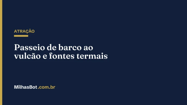 ATRAÇÃO: Passeio de barco ao vulcão e fontes termais