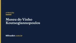ATRAÇÃO: Museu do Vinho Koutsogiannopoulos