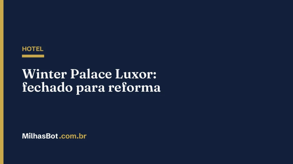 HOTEL: Winter Palace Luxor: fechado para reforma