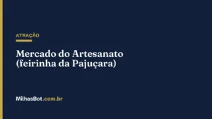 ATRAÇÃO: Mercado do Artesanato (feirinha da Pajuçara)