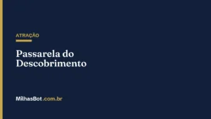ATRAÇÃO: Passarela do Descobrimento