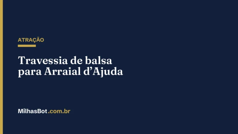 ATRAÇÃO: Travessia de balsa para Arraial d’Ajuda