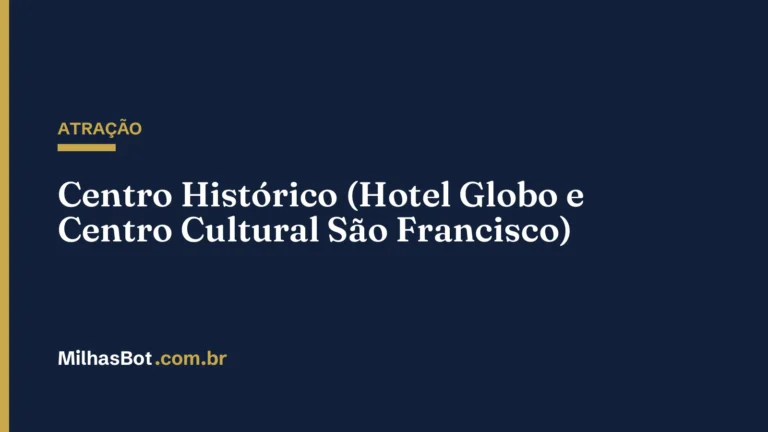 ATRAÇÃO: Centro Histórico (Hotel Globo e Centro Cultural São Francisco)