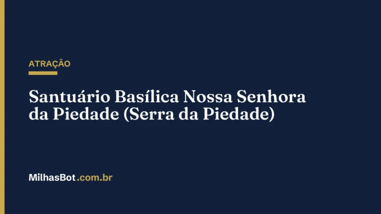 ATRAÇÃO: Santuário Basílica Nossa Senhora da Piedade (Serra da Piedade)