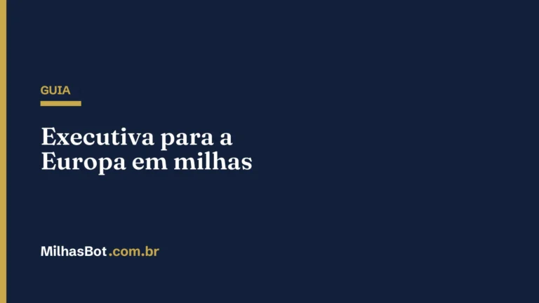GUIA: Executiva para a Europa em milhas