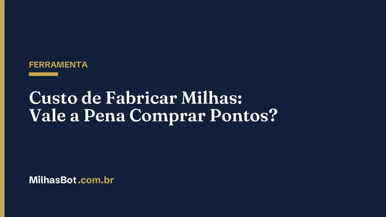 FERRAMENTA: Custo de Fabricar Milhas: Vale a Pena Comprar Pontos?