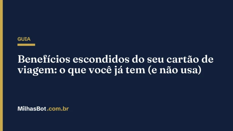 GUIA: Benefícios escondidos do seu cartão de viagem: o que você já tem (e não usa)