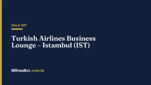 Turkish Airlines Business Lounge – Istambul (IST)