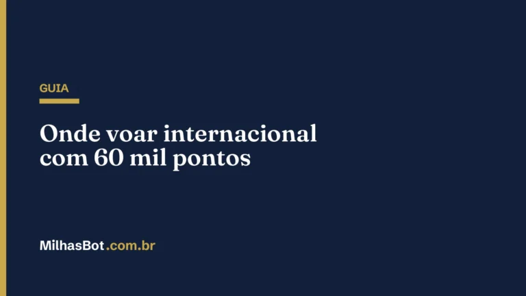 GUIA: Onde voar internacional com 60 mil pontos