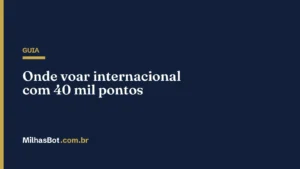 Onde voar internacional com 40 mil pontos