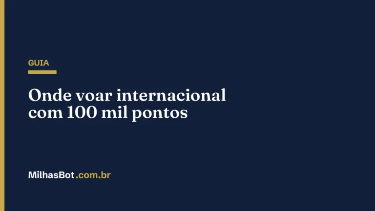 GUIA: Onde voar internacional com 100 mil pontos