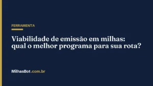 Viabilidade de emissão em milhas: qual o melhor programa para sua rota?