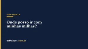 Onde posso ir com minhas milhas?