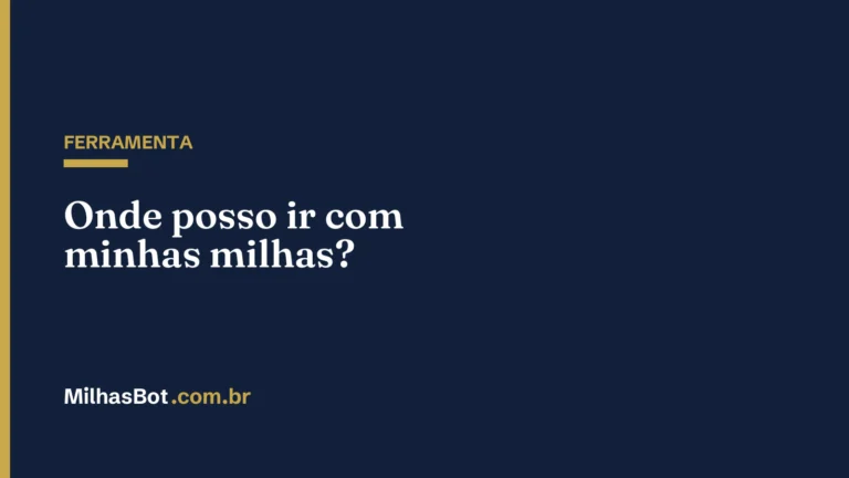FERRAMENTA: Onde posso ir com minhas milhas?