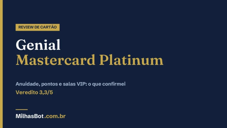 Genial Mastercard Platinum: anuidade, pontos e salas VIP, veredito 3,3/5
