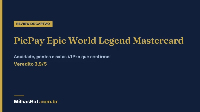 PicPay Epic World Legend Mastercard: anuidade, pontos e salas VIP, veredito 3,9/5